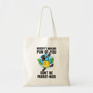 Don't Be Parrot-noid Funny Bird Parrot Pun Tote Bag