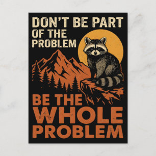Dont be part of the problem be the whole problem T Holiday Postcard