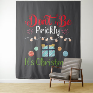 Don't Be Prickly - Funny Christmas Tapestry