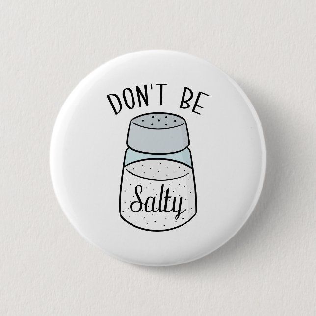 Don't Be Salty 2 Inch Round Button (Front)