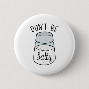 Don't Be Salty 2 Inch Round Button