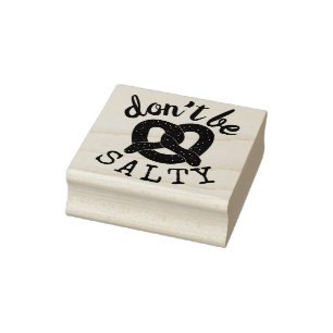 Don't Be Salty Funny Pretzel Pun Rubber Stamp