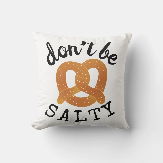 Don't Be Salty Funny Pretzel Pun Throw Pillow (Front)