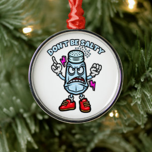 Don't Be Salty Metal Ornament