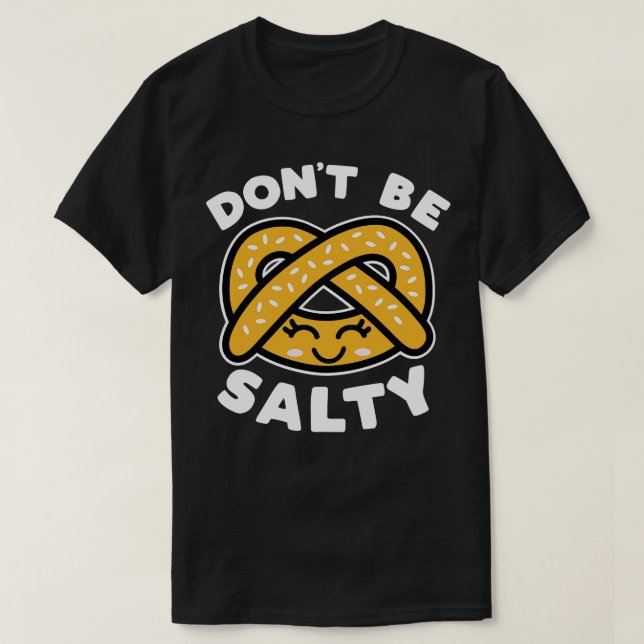 Dont Be Salty T-Shirt (Design Front)