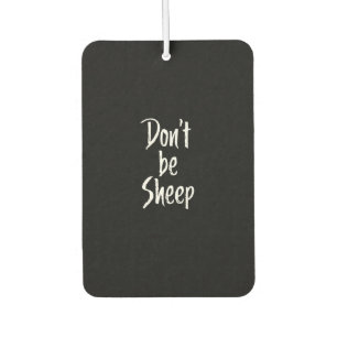 Dont be sheep   Humour Quotes About Sheep Gift Air Freshener