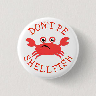Don't Be Shellfish 1 Inch Round Button