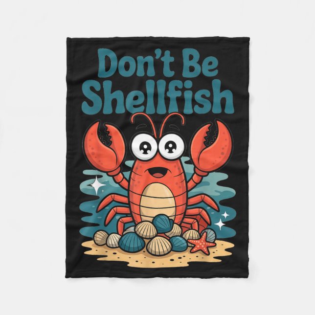 Don't Be Shellfish Funny Pun Lobster  Fleece Blanket (Front)