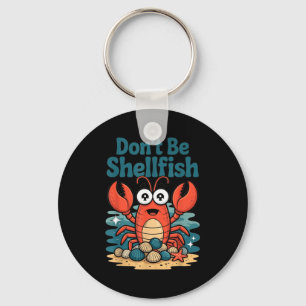 Don't Be Shellfish Funny Pun Lobster  Keychain
