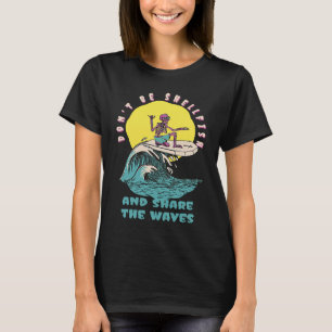 Don't Be Shellfish & Share The Waves Retro Surfer T-Shirt
