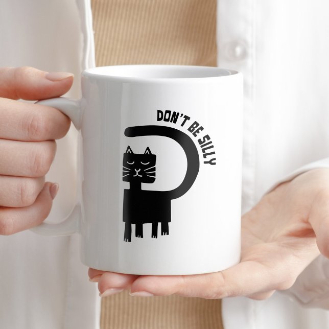 Don't Be Silly Coffee Humour Funny Cat Witty Coffee Mug (Creator Uploaded)