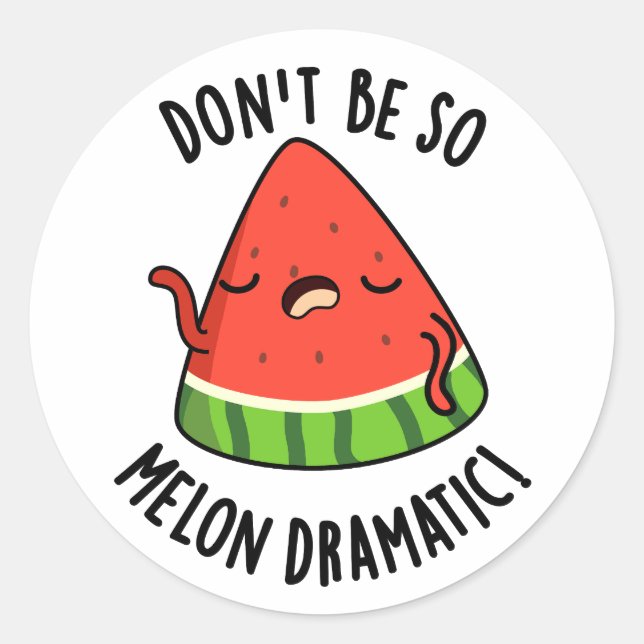 Don't Be So Melon-dramatic Funny Melon Pun  Classic Round Sticker (Front)