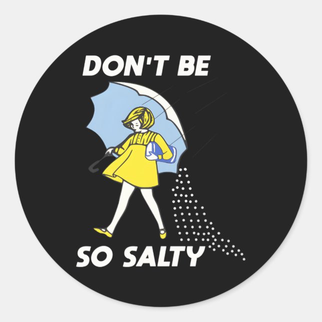 Don'T Be So Salty Classic Round Sticker (Front)