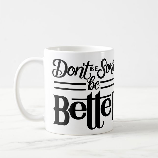 Don't Be Sorry Mug (Left)