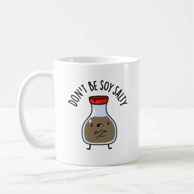 Don't Be Soy Salty Funny Soy Sauce Pun  Coffee Mug (Left)
