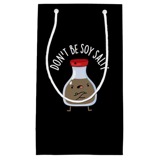 Don't Be Soy Salty Funny Soy Sauce Pun Dark BG Small Gift Bag (Front)