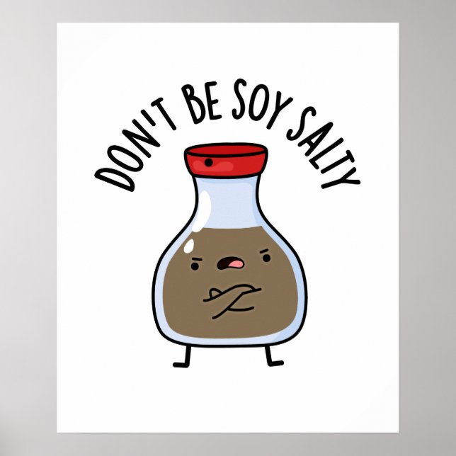 Don't Be Soy Salty Funny Soy Sauce Pun Poster (Front)
