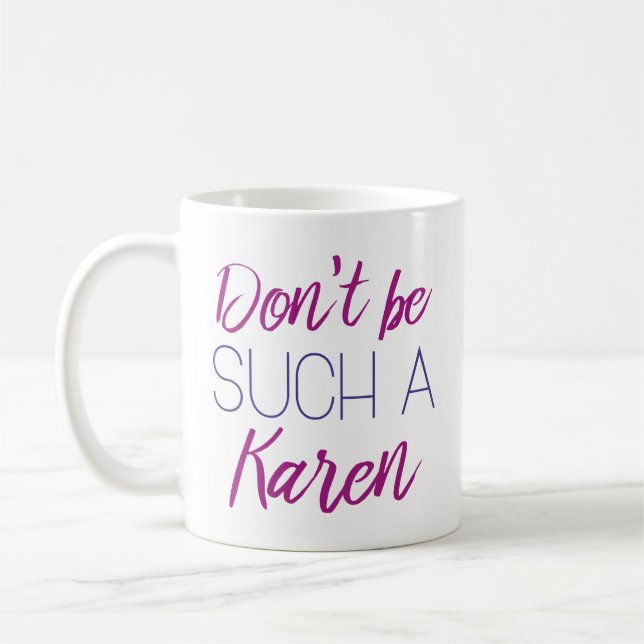 Don't Be Such A Karen Coffee Mug (Left)