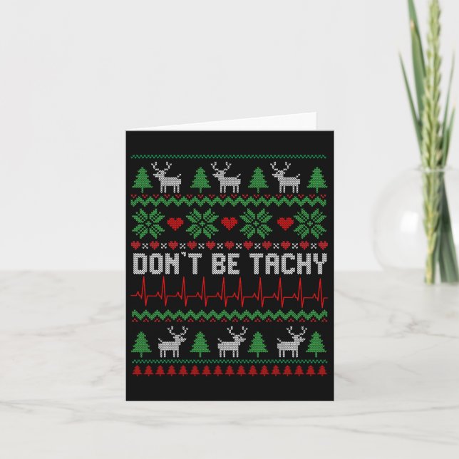 Don't Be Tachy Cardiac Nurse Ugly Christmas Cardia Card (Front)