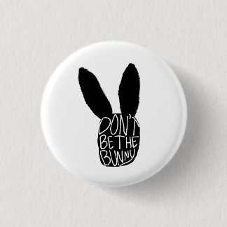 Don't Be the Bunny 1 Inch Round Button
