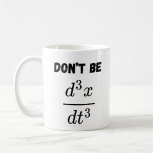 Dont Be Third Derivative Jerk Math Student Teach  Coffee Mug