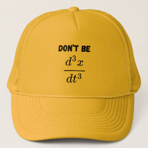 Dont Be Third Derivative Jerk Math Student Teach  Trucker Hat