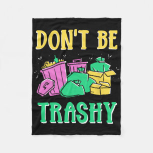 Don't Be Trashy Environment Earth Day Recycling Re Fleece Blanket