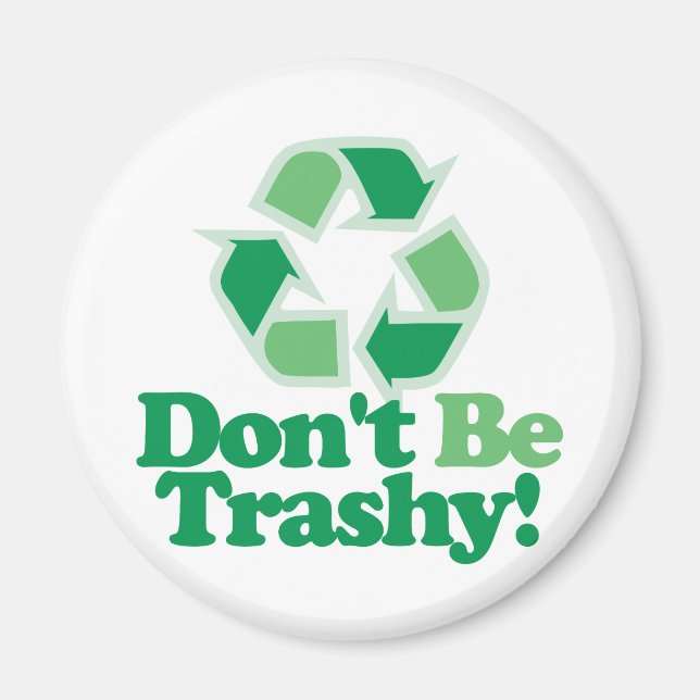 Don't Be Trashy Magnet (Front)