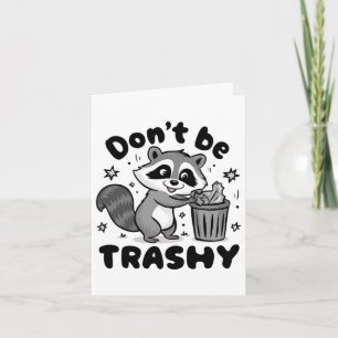 Don't Be Trashy Raccoon Anti Littering  Card