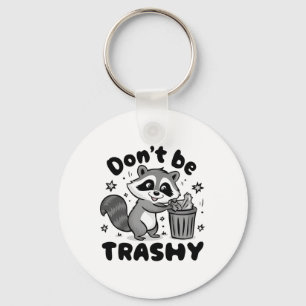 Don't Be Trashy Raccoon Anti Littering  Keychain