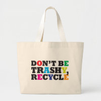 Don't be Trashy, Recycle