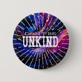Don't Be Unkind 2 Inch Round Button