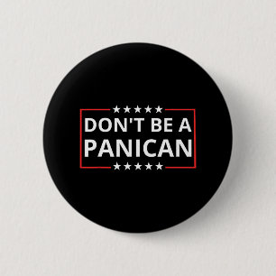 Dont Be Weak Dont Be Stupid Dont Be A Panican Trum 2 Inch Round Button