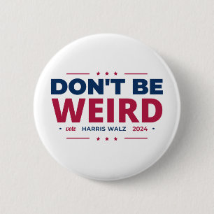 Don't Be Weird Vote Harris Walz Kamala Harris 2024 2 Inch Round Button