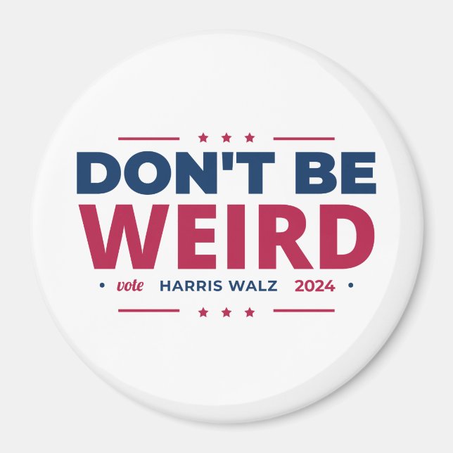 Don't Be Weird Vote Harris Walz Kamala Harris 2024 Magnet (Front)