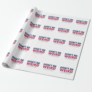 Don't Be Weird Vote Harris Walz Kamala Harris 2024 Wrapping Paper