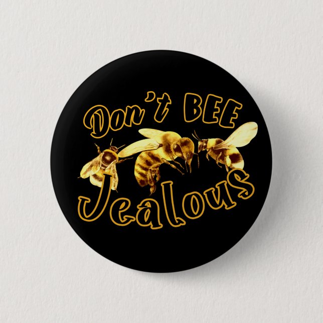 Don't Bee Jealous Funny Quote  2 Inch Round Button (Front)