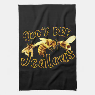 Don't Bee Jealous Funny Quote Kitchen Towel