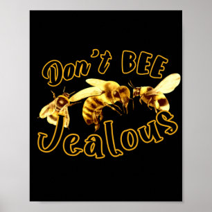 Don't Bee Jealous Funny Quote Poster