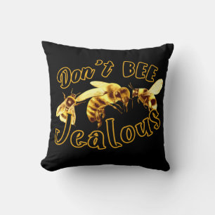 Don't Bee Jealous Funny Quote Throw Pillow