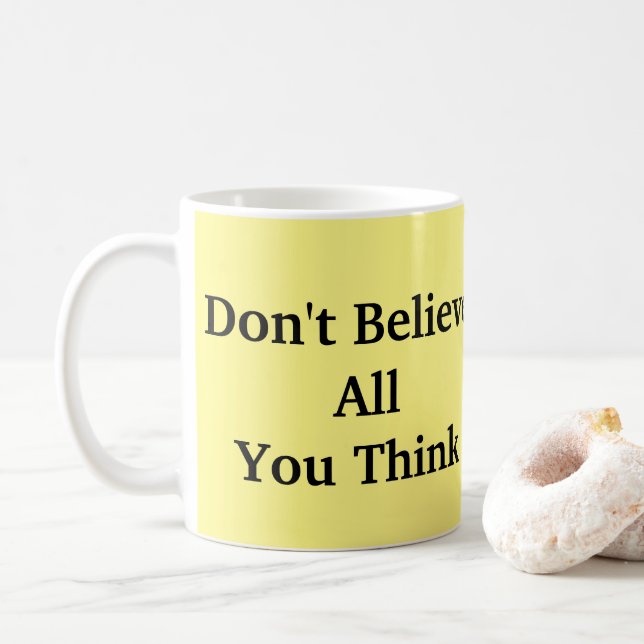 Don't Believe All You Think Coffee Mug (With Donut)