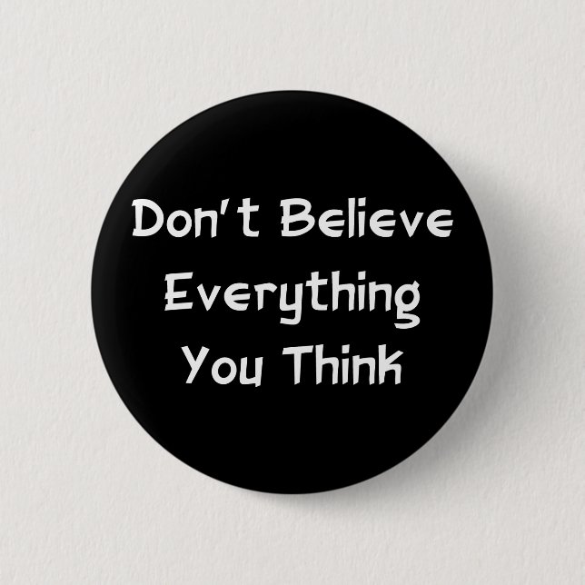 Don't Believe Everything 2 Inch Round Button (Front)