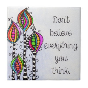 Don't Believe Everything Tile