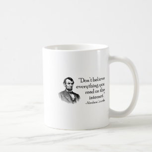 Don't Believe Everything You Read On The Internet  Coffee Mug