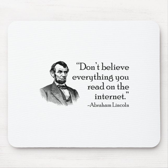 Don't Believe Everything You Read On The Internet  Mouse Pad (Front)