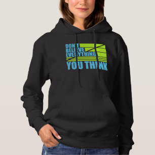Don't Believe Everything You Think Mindful Wisdom  Hoodie