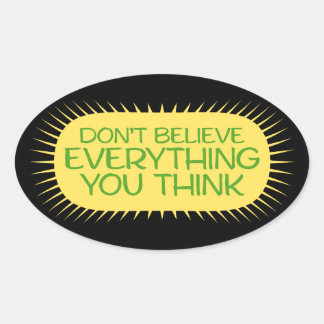 Don't Believe Everything You Think Mindful Wisdom  Oval Sticker