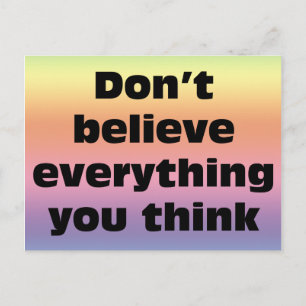 Don't believe everything you think. postcard