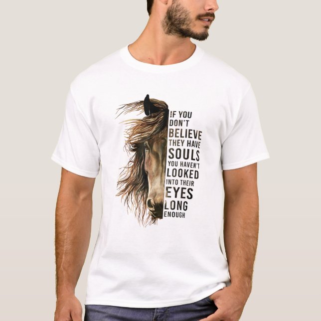 Don't Believe They Don't Have Souls Horse Half Fac T-Shirt (Front)