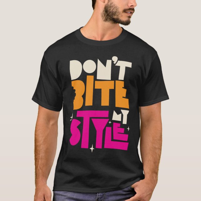 Don't Bite My Style T-Shirt (Front)